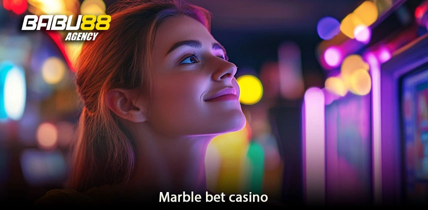 Exploring the Secrets of Marble Betting in Casinos Marble bet casino Babu88