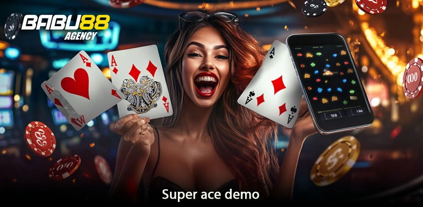Unlock Fun with Super Ace Demo APK: Play and Win! Super ace demo Babu88